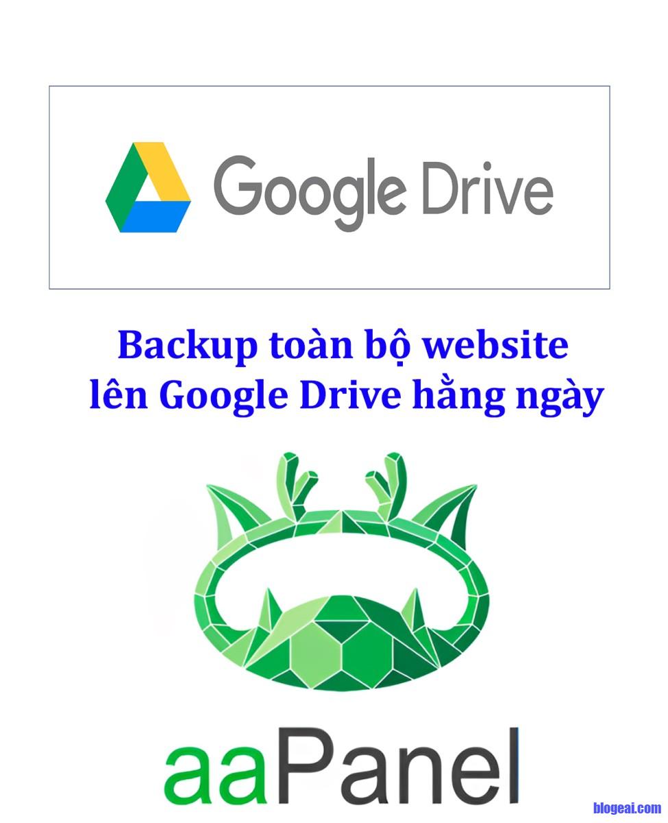 Hướng dẫn cài Google Drive lên AApanel và backup tự động bằng Cron Job 3 bản